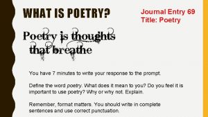 WHAT IS POETRY Journal Entry 69 Title Poetry