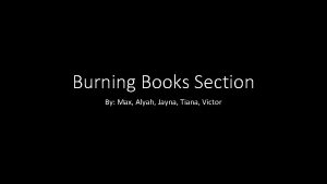 Burning Books Section By Max Alyah Jayna Tiana