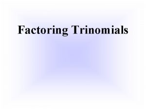 Factoring Trinomials Multiplying Binomials FOIL Multiply x3x2 Distribute