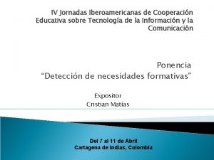 IV Jornadas Iberoamericanas de Cooperacin Educativa sobre Tecnologa