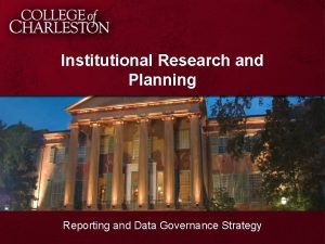 Institutional Research and Planning Reporting and Data Governance