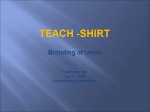 TEACH SHIRT Branding af lren Tvrfaglig uge Uge