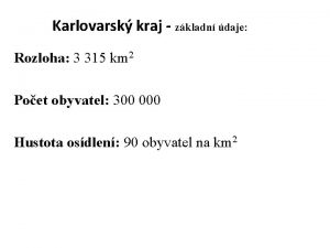 Karlovarsk kraj zkladn daje Rozloha 3 315 km