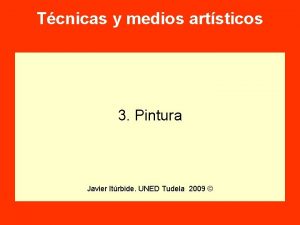 Tcnicas y medios artsticos 3 Pintura Javier Itrbide