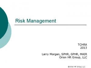 Risk Management TCHRA 2013 Larry Morgan SPHR GPHR