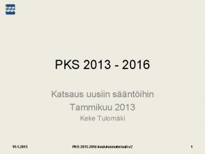 PKS 2013 2016 Katsaus uusiin sntihin Tammikuu 2013