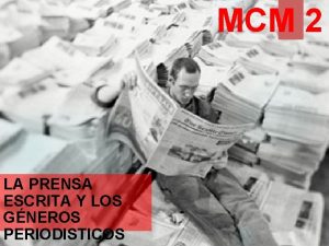 MCM 2 LA PRENSA ESCRITA Y LOS GNEROS