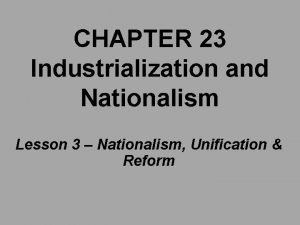 Chapter 23 lesson 3 nationalism unification and reform
