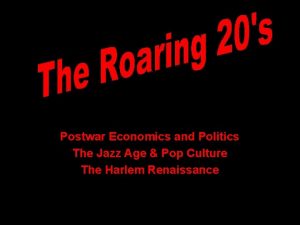 Postwar Economics and Politics The Jazz Age Pop