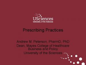 Prescribing Practices Andrew M Peterson Pharm D Ph