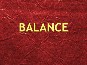 BALANCE What is the principle of balance Balance