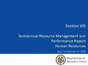 Section VIII Semiannual Resource Management and Performance Report