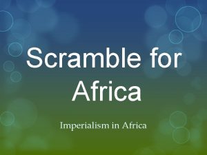 Scramble for Africa Imperialism in Africa Examine this