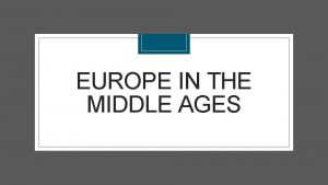 EUROPE IN THE MIDDLE AGES EASTERN EUROPE The
