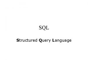 SQL Structured Query Language SQL The SELECT Statement