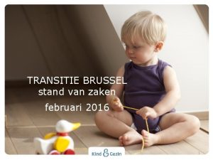 TRANSITIE BRUSSEL stand van zaken februari 2016 1