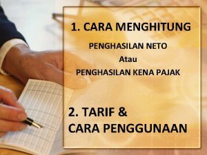 1 CARA MENGHITUNG PENGHASILAN NETO Atau PENGHASILAN KENA