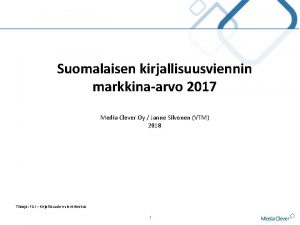 Suomalaisen kirjallisuusviennin markkinaarvo 2017 Media Clever Oy Janne