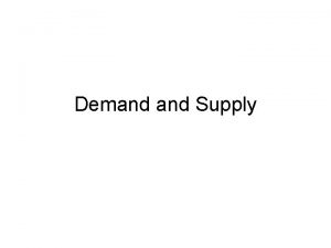 Demand Supply Vocabulary Demand Law of Demand Elasticity