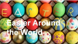 Easter Around the World Easter in EUROPE How