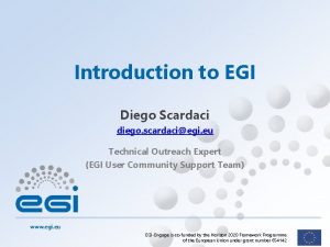 Introduction to EGI Diego Scardaci diego scardaciegi eu