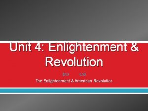 Unit 4 Enlightenment Revolution The Enlightenment American Revolution