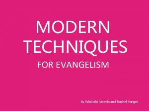 MODERN TECHNIQUES FOR EVANGELISM By Eduardo Artavia and