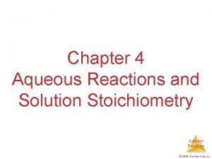 Chapter 4 Aqueous Reactions and Solution Stoichiometry Aqueous