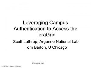 Leveraging Campus Authentication to Access the Tera Grid