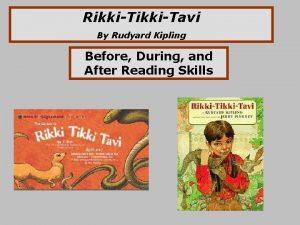 RikkiTavi By Rudyard Kipling Before During and After