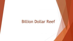 Billion Dollar Reef When did the oil making