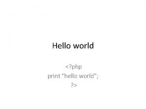 Hello world php print hello world Variables A