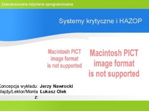 Zaawansowana inynieria oprogramowania Systemy krytyczne i HAZOP Koncepcja