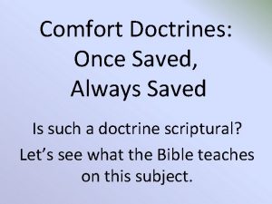 Comfort Doctrines Once Saved Always Saved Is such