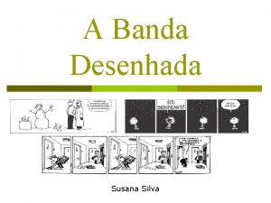 A Banda Desenhada Susana Silva Objectivos p Definir