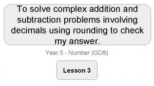 To solve complex addition and subtraction problems involving