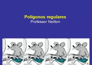 Polgonos regulares Professor Neilton 03 de junho de