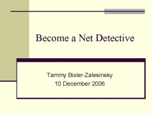 Become a Net Detective Tammy BixlerZalesinsky 10 December