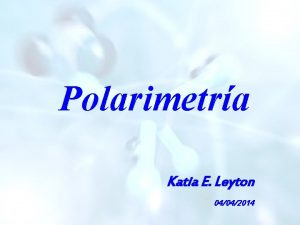Polarimetra Katia E Leyton 04042014 Radiacin electromagntica La