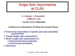 SingleSpin Asymmetries at CLAS H Avakian L Elouadrhiri