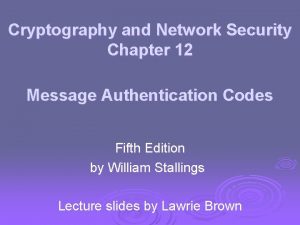 Cryptography and Network Security Chapter 12 Message Authentication