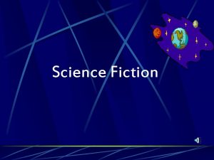 Science Fiction What is Science Fiction Science fiction