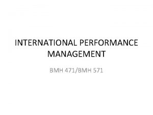 INTERNATIONAL PERFORMANCE MANAGEMENT BMH 471BMH 571 International Performance