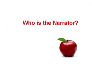 Who is the Narrator Narrator The one who