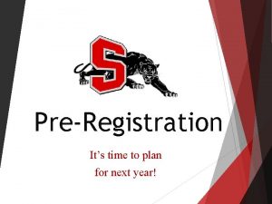 PreRegistration Its time to plan for next year