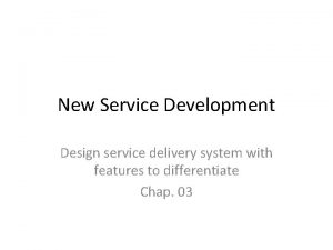 New Service Development Design service delivery system with