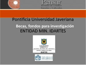 Pontificia Universidad Javeriana Becas fondos para investigacin ENTIDAD