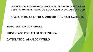 UNIVERSIDA PEDAGOGICA NACIONAL FRANCISCO MORAZAN CENTRO UNIVERSITARIO DE