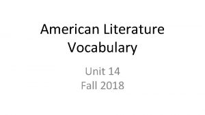 American Literature Vocabulary Unit 14 Fall 2018 amenable