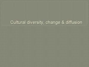 Cultural diversity change diffusion Cultural Diversity Cultural Diversity
